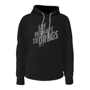 Say Perhaps To Drugs Hoodie