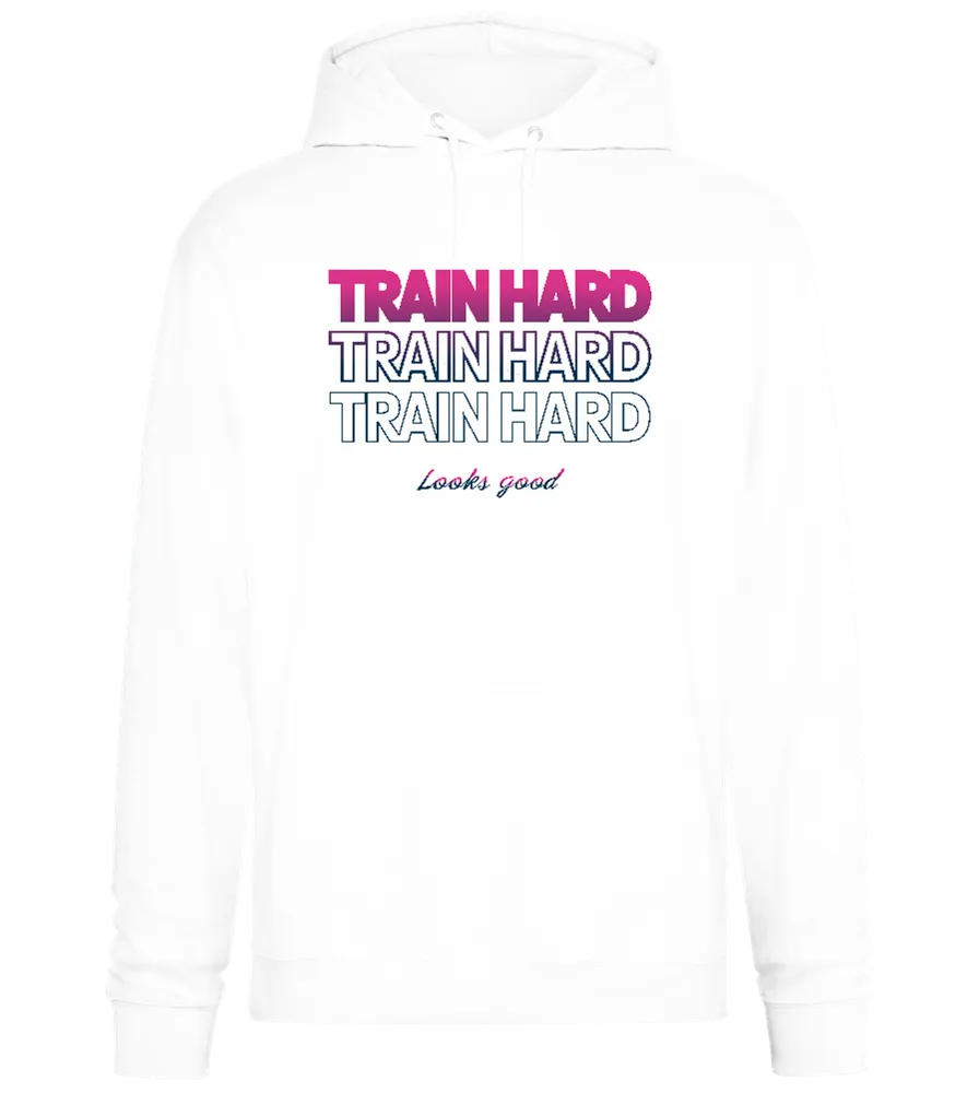 Train Hard Look Good Design - Premium Essential Unisex Hoodie